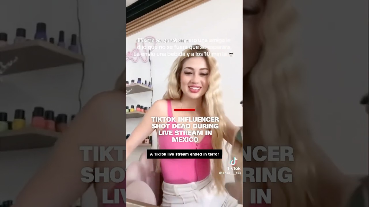 TikTok influencer shot dead during live stream in Mexico