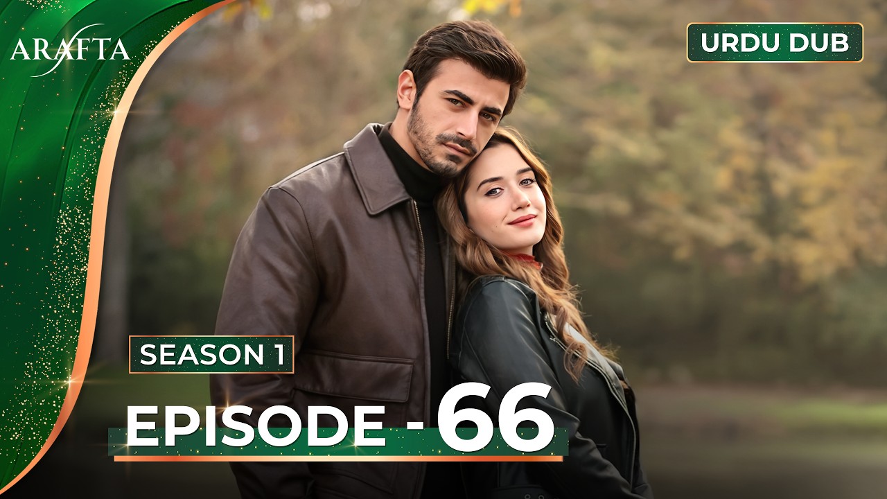 ARAFTA Episode 66 Urdu Dubbed | Full Episode 66 | Turkish Drama in Urdu @Arafta-urdu​