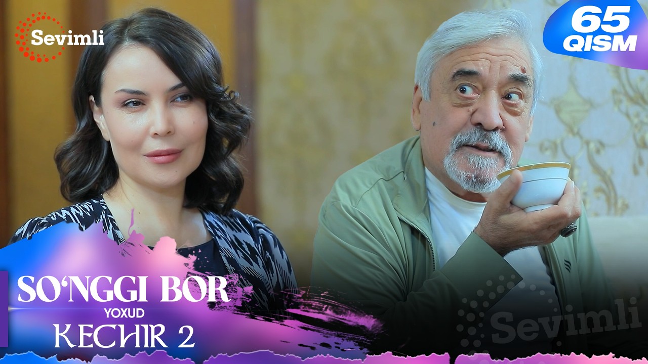 So'nggi bor yoxud Kechir 2 65-qism (milliy serial) | Сўнгги бор ёхуд Кечир 2 65-қисм (миллий сериал)