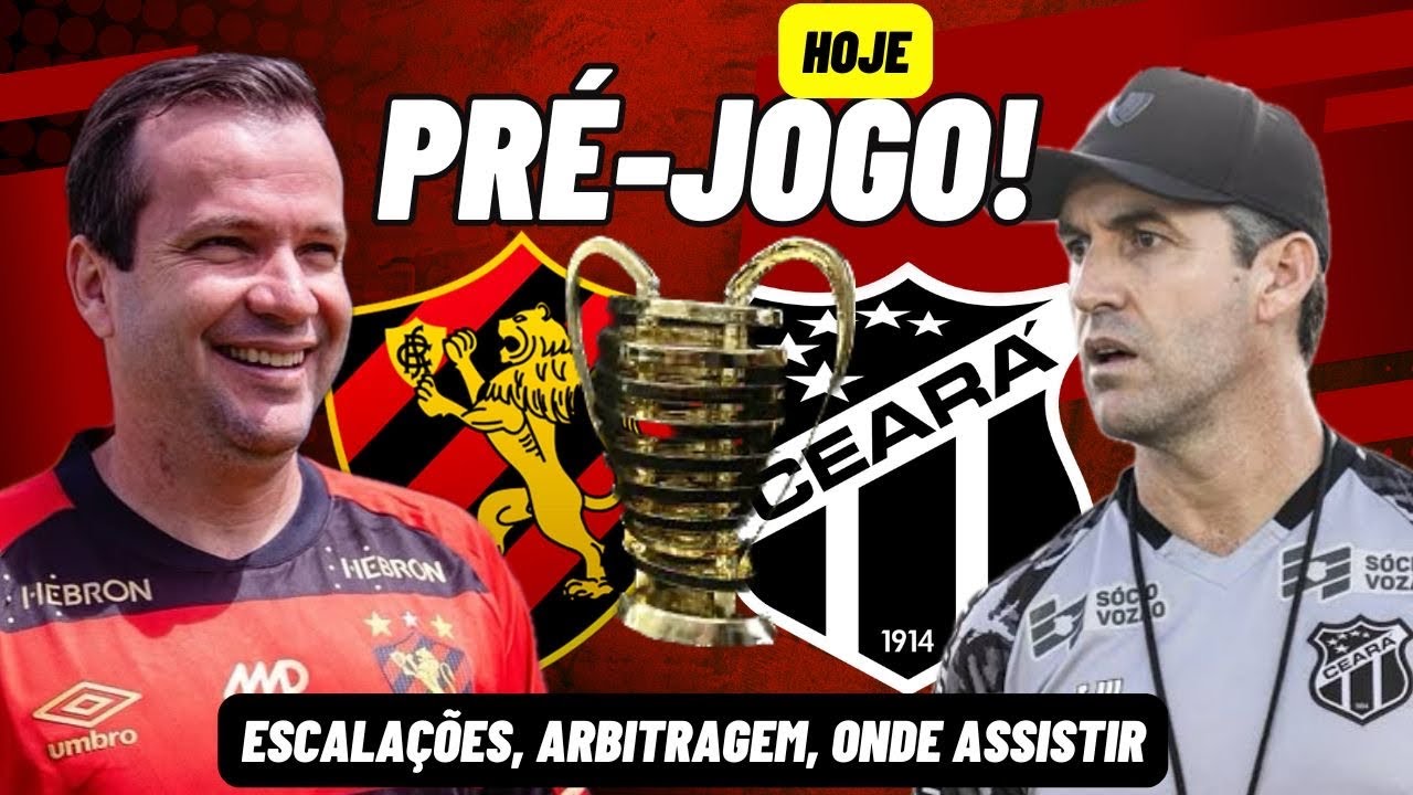 SPORT X CEARÁ | HOJE É DECISÃO! COPA DO NORDESTE. ESCALAÇÕES, ARBITRAGEM, NOVIDADES E ONDE ASSISTIR!