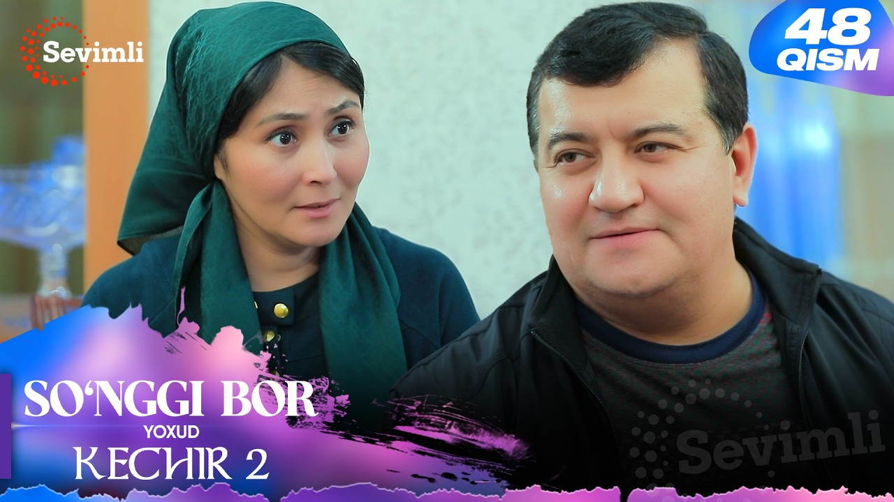 So'nggi bor yoxud Kechir 2 48-qism (milliy serial) | Сўнгги бор ёхуд Кечир 2 48-қисм (миллий сериал)