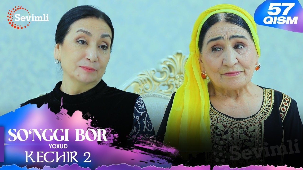 So'nggi bor yoxud Kechir 2 57-qism (milliy serial) | Сўнгги бор ёхуд Кечир 2 57-қисм (миллий сериал)