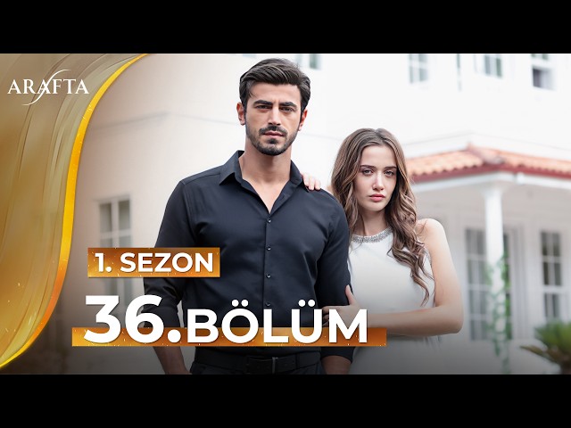 Arafta 36 Bölüm | Mega Bölüm | Tam Bölüm | Yeni Diziler 2025 | Arafta -Türk Dizileri @araftadizisi