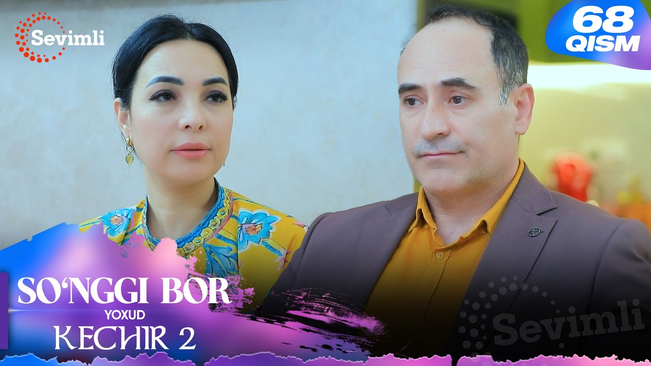 So'nggi bor yoxud Kechir 2 68-qism (milliy serial) | Сўнгги бор ёхуд Кечир 2 68-қисм (миллий сериал)