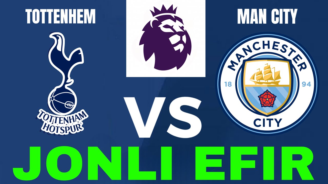 TOTTENHEM MANCHESTER SITY JONLI EFIR TOTTENHEM MANCHESTER CITY LIVE ТОТТЕНХЕМ МАНЧЕСТЕР СИТИ ОНЛАЙН