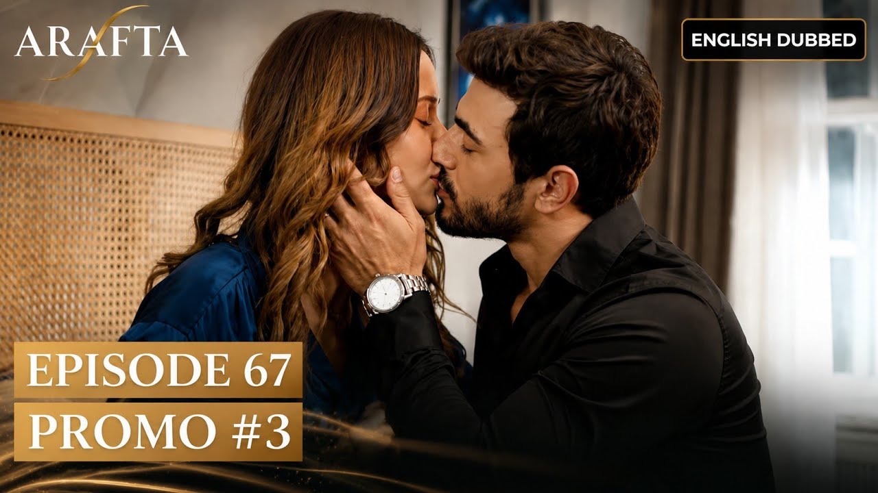 ARAFTA Episode 67 Promo 3 | English Dubbed | Unexpected Romantic Moment!