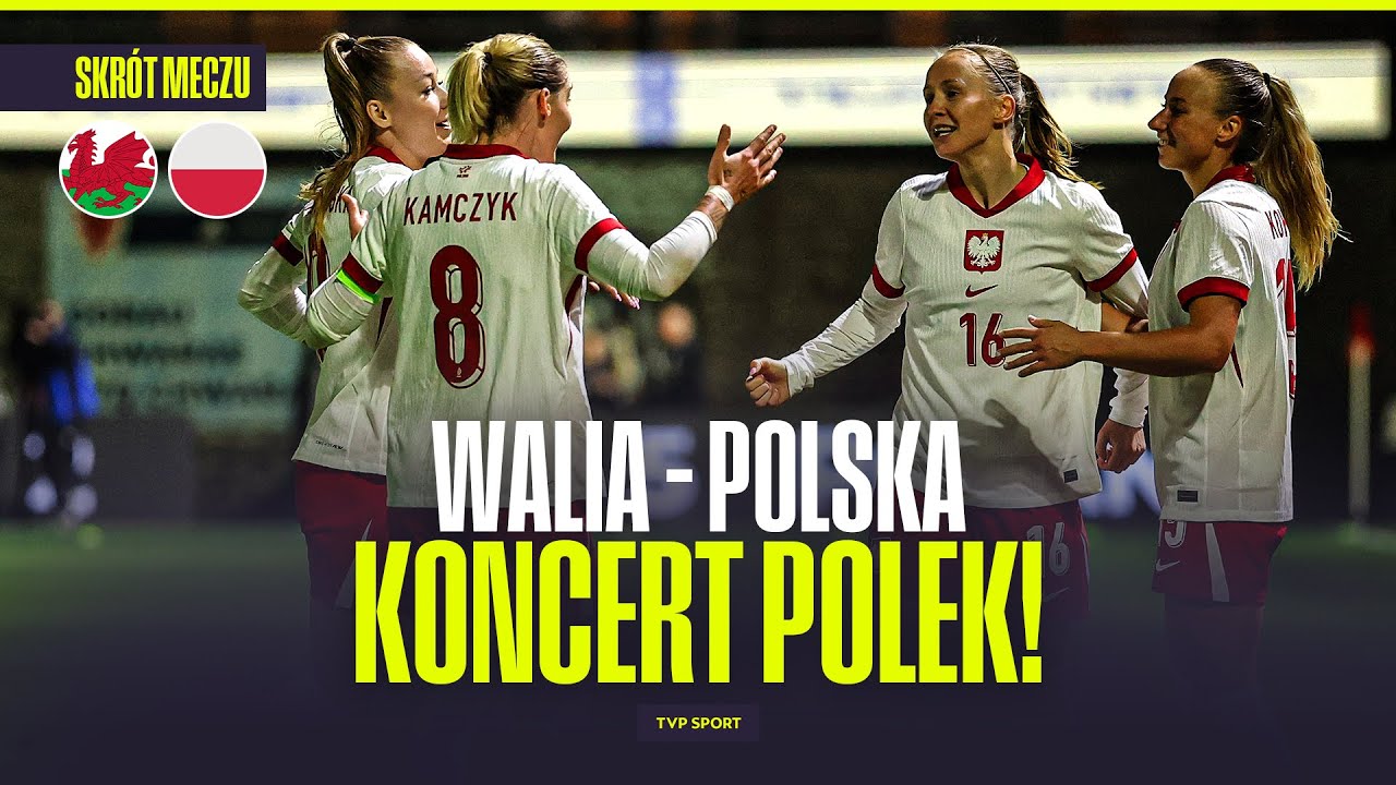 SKRÓT: WALIA - POLSKA. KONCERT REPREZENTACJI KOBIET!
