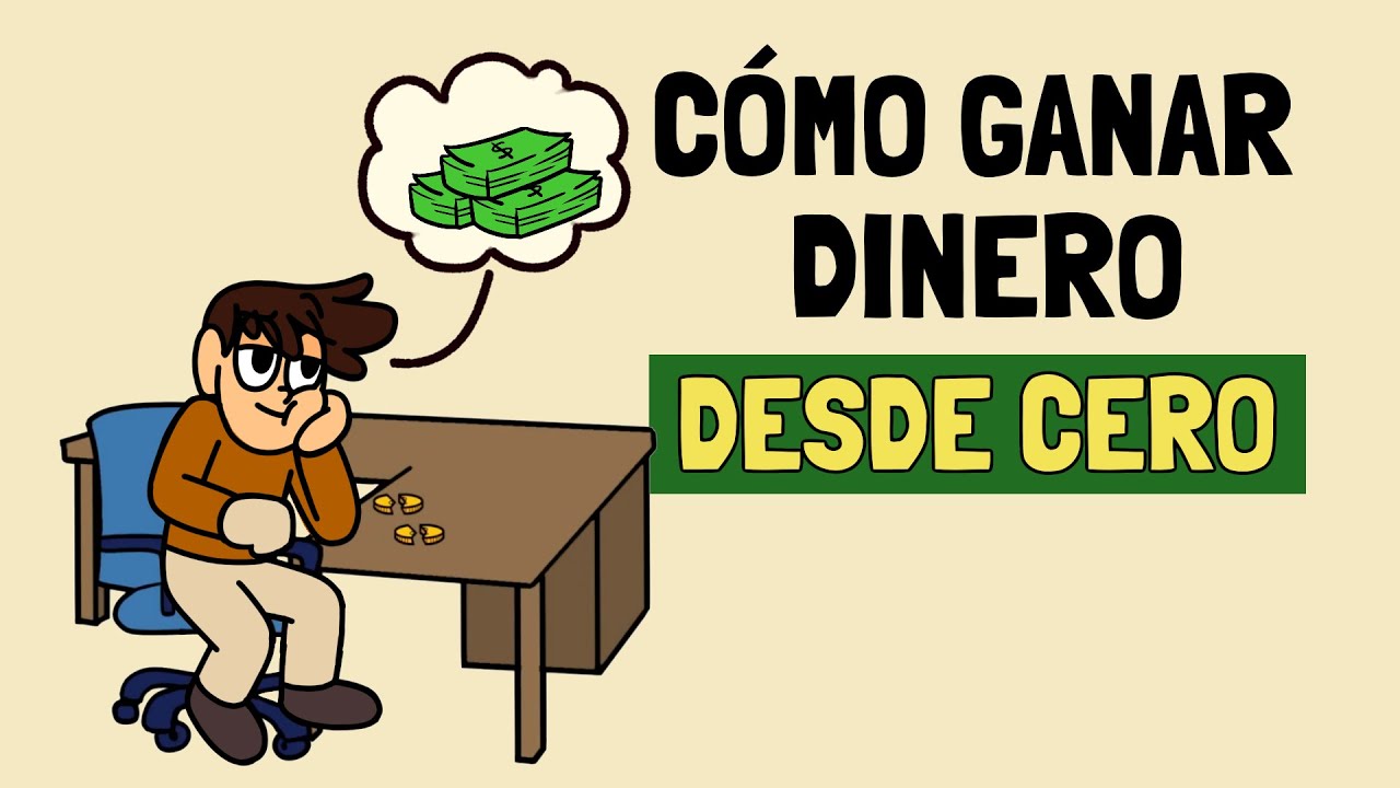 Cómo GANAR DINERO empezando desde Cero
