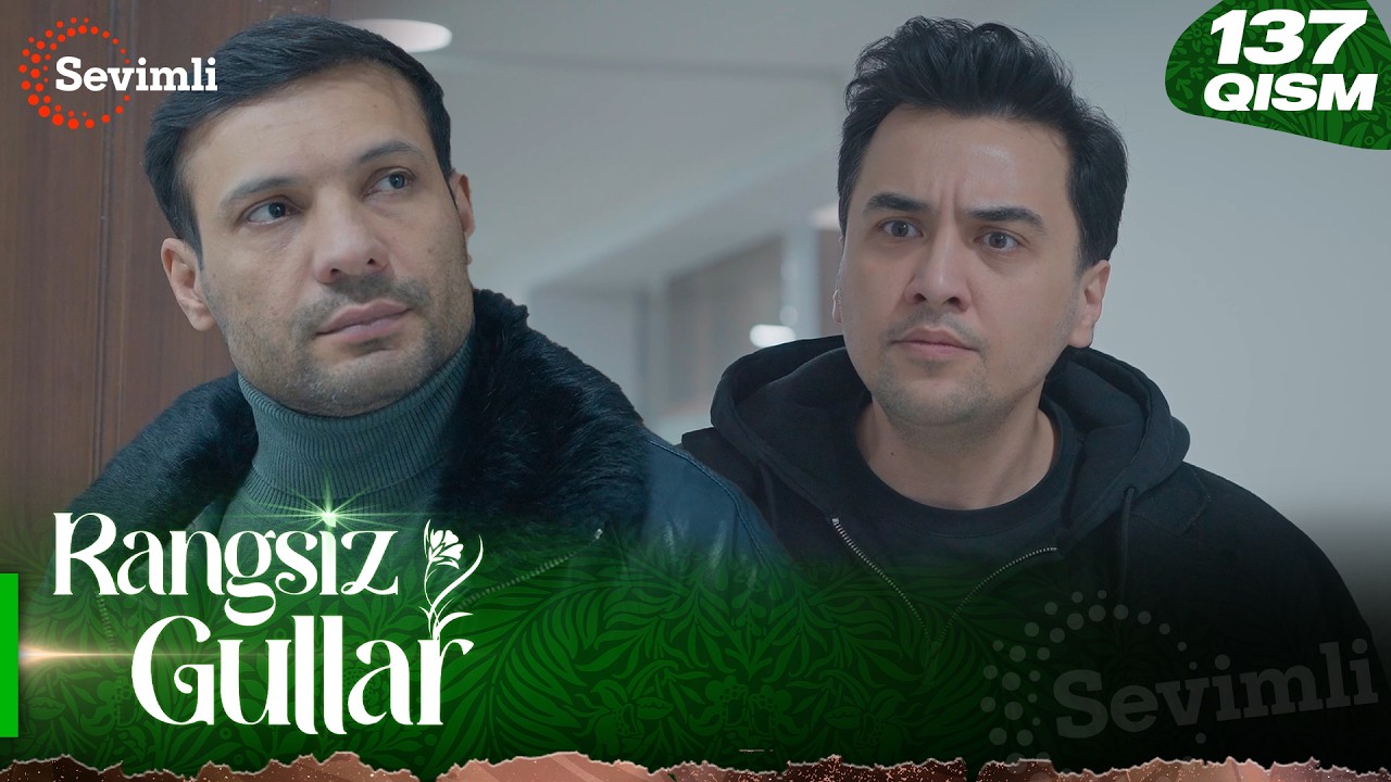 Rangsiz gullar 137-qism (milliy serial) | Ранги гуллар 137-қисм (миллий сериал)