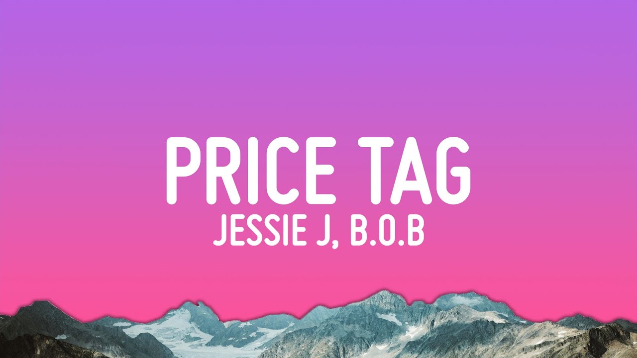 Jessie J - Price Tag (Lyrics) ft. B.O.B