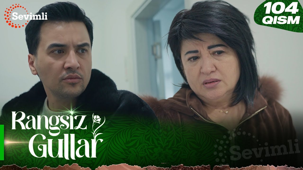 Rangsiz gullar 104-qism (milliy serial) | Ранги гуллар 104-қисм (миллий сериал)