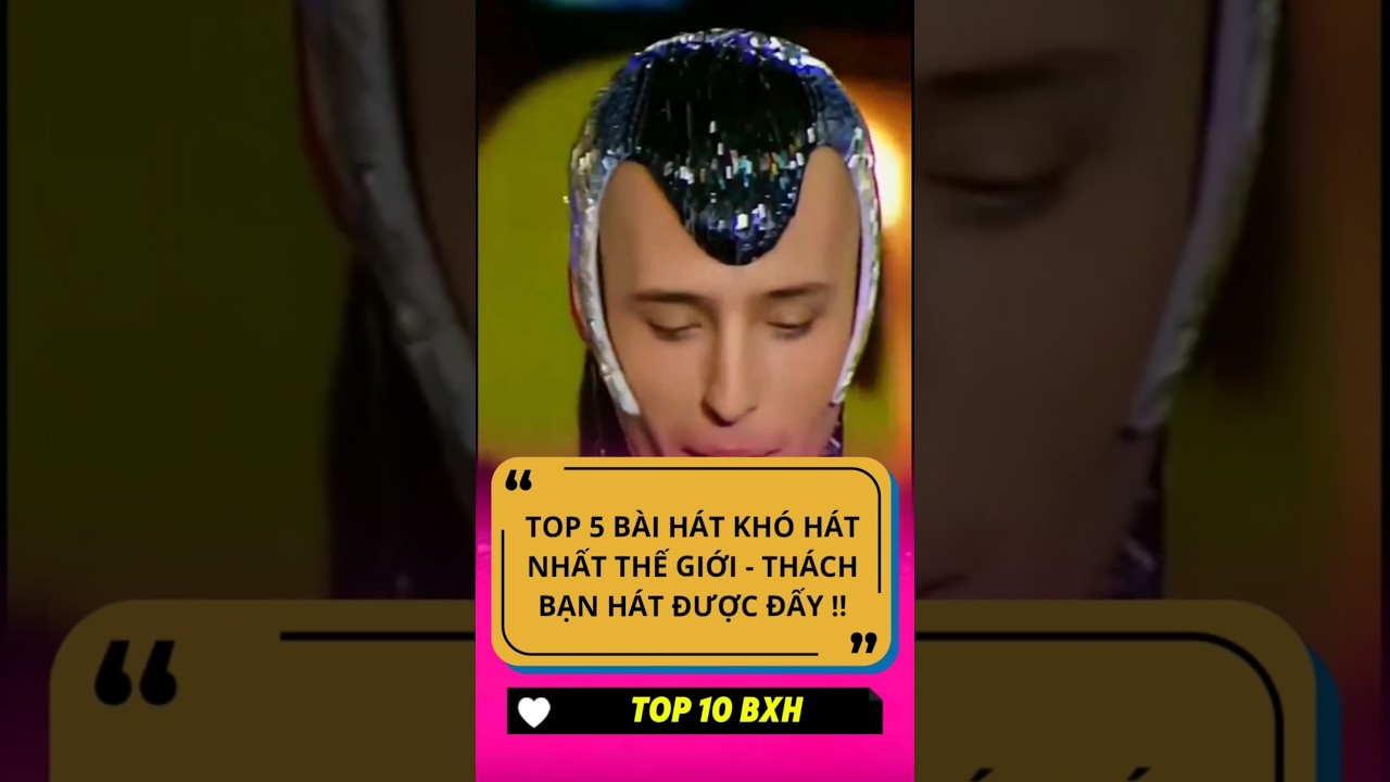 Top 5 bài hát khó hát nhất thế giới casi baihat thegioi top10bxh
