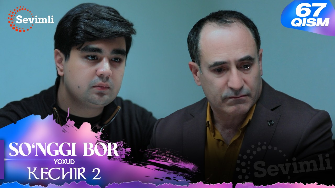 So'nggi bor yoxud Kechir 2 67-qism (milliy serial) | Сўнгги бор ёхуд Кечир 2 67-қисм (миллий сериал)