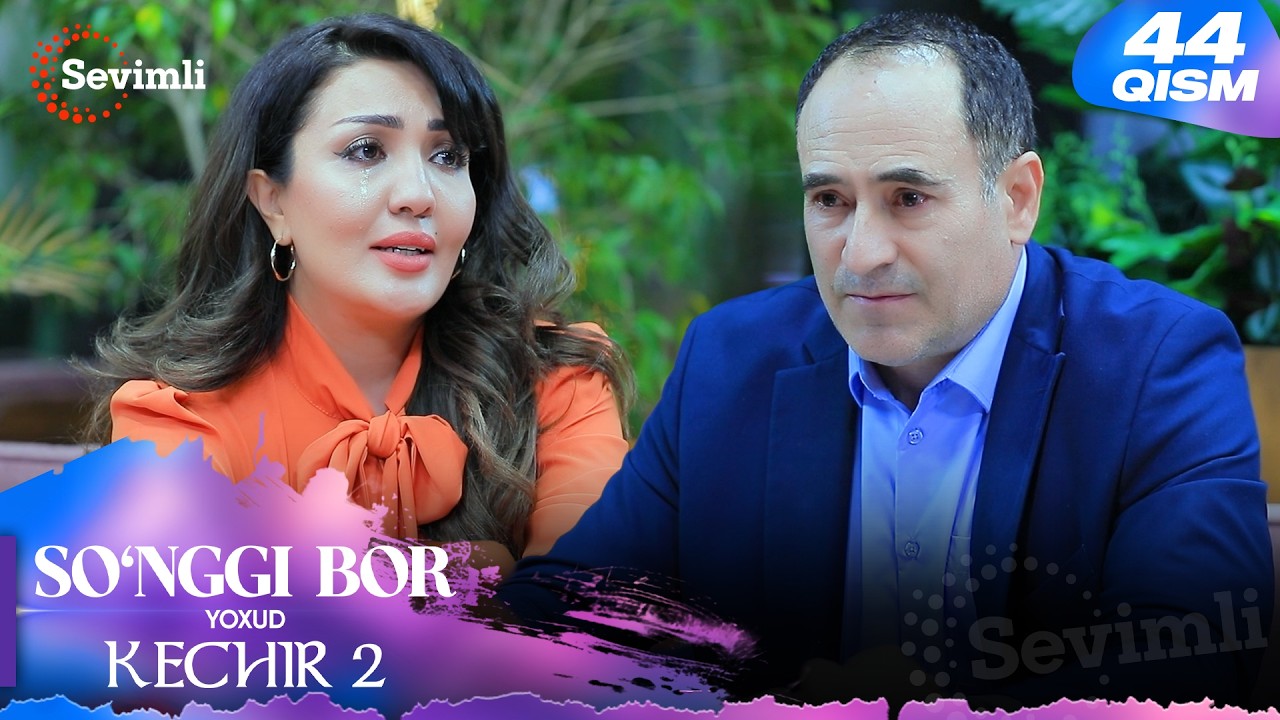 So'nggi bor yoxud Kechir 2 44-qism (milliy serial) | Сўнгги бор ёхуд Кечир 2 44-қисм (миллий сериал)