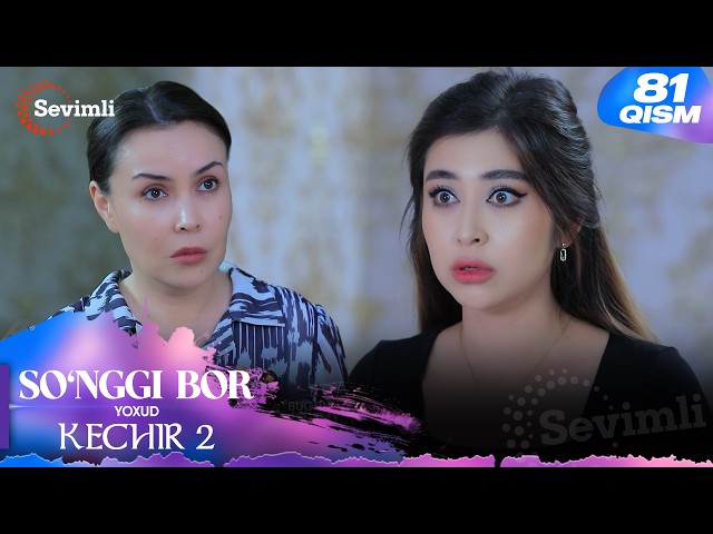 So'nggi bor yoxud Kechir 2 81-qism (milliy serial) | Сўнгги бор ёхуд Кечир 2 81-қисм (миллий сериал)
