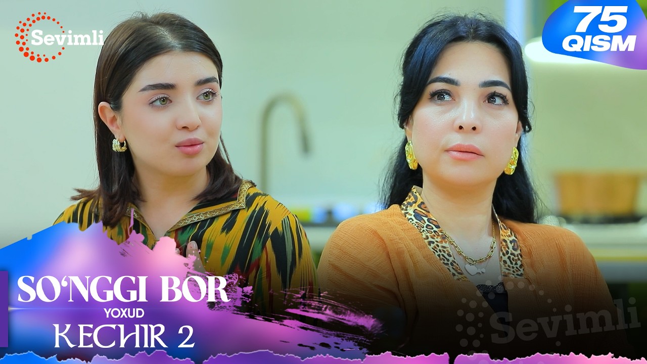 So'nggi bor yoxud Kechir 2 75-qism (milliy serial) | Сўнгги бор ёхуд Кечир 2 75-қисм (миллий сериал)