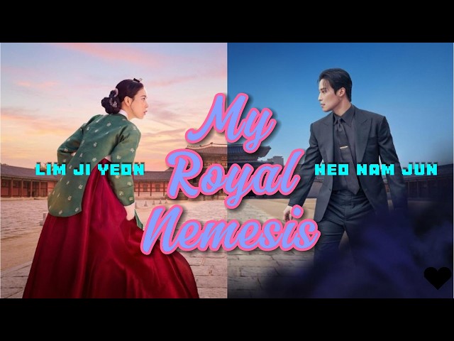 Phim MY ROYAL NEMESIS (KẺ THÙ HOÀNG GIA CỦA TÔI): LIM JI YEON - HEO NAM JUN