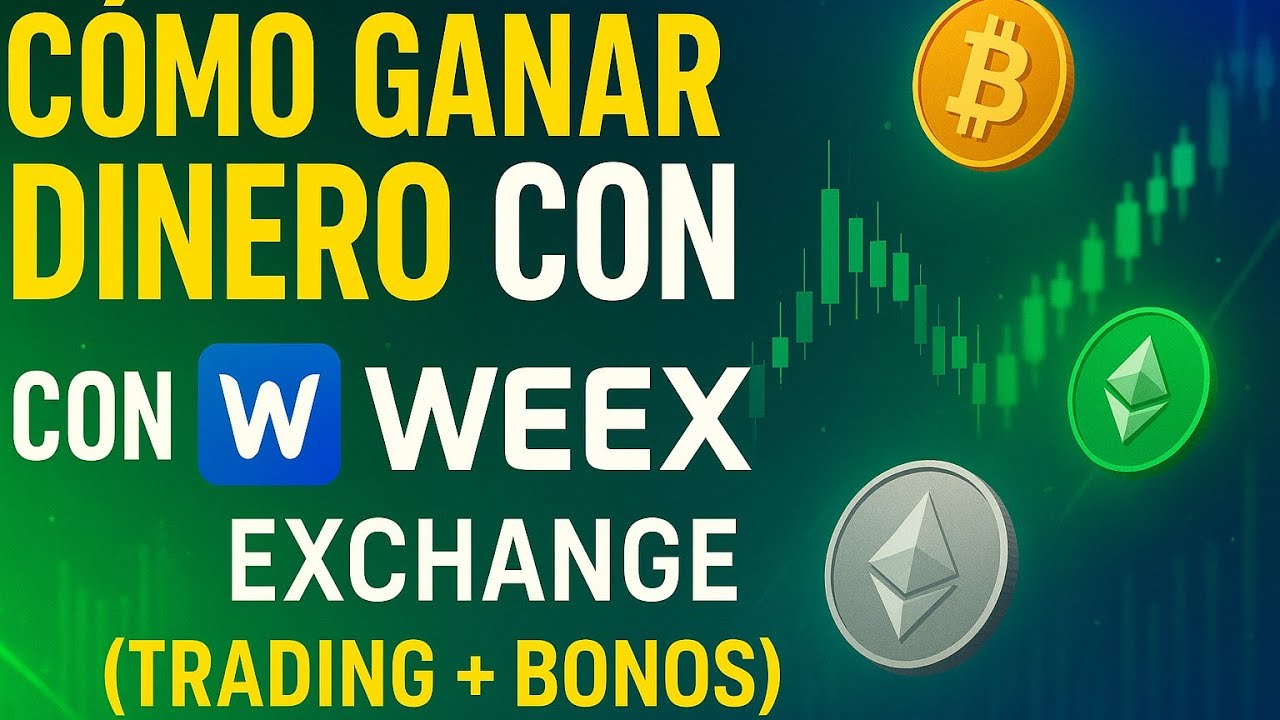 💸 “Cómo Ganar Dinero con WEEX Exchange (Trading + Bonos)”
