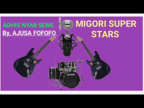 ADHIS NYAR SEWE.. BY, AJUSA.. MIGORI SUPER STARS