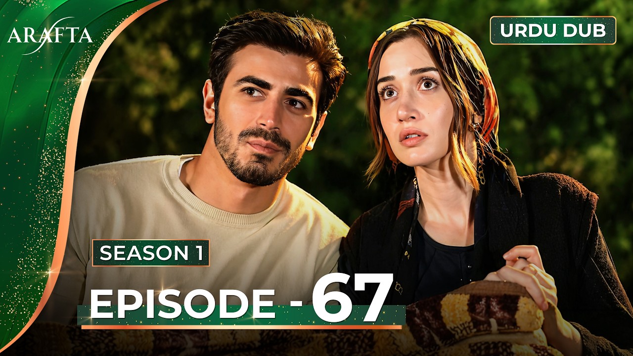 ARAFTA Episode 67 Urdu Dubbed | Full Episode 67 | Turkish Drama in Urdu @Arafta-urdu​