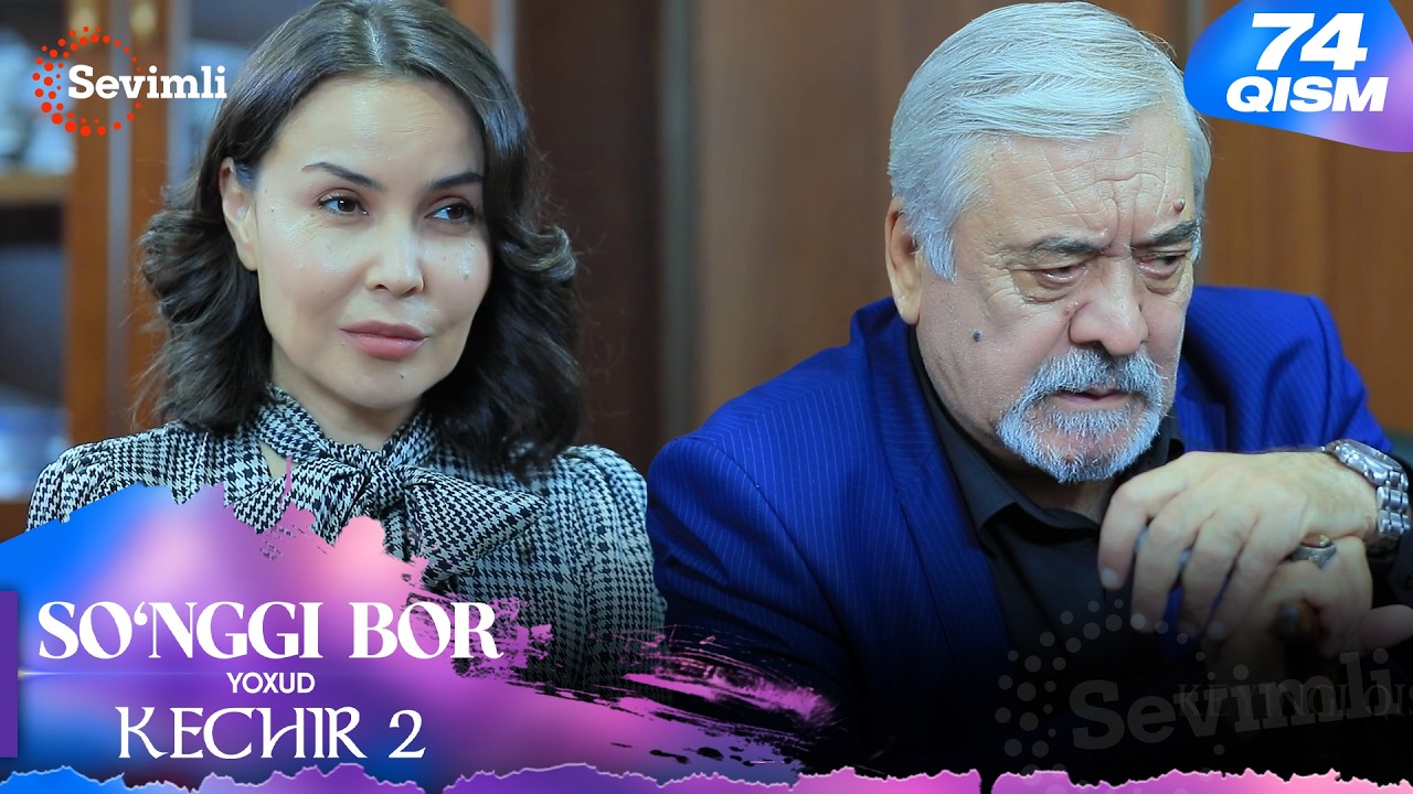 So'nggi bor yoxud Kechir 2 74-qism (milliy serial) | Сўнгги бор ёхуд Кечир 2 74-қисм (миллий сериал)