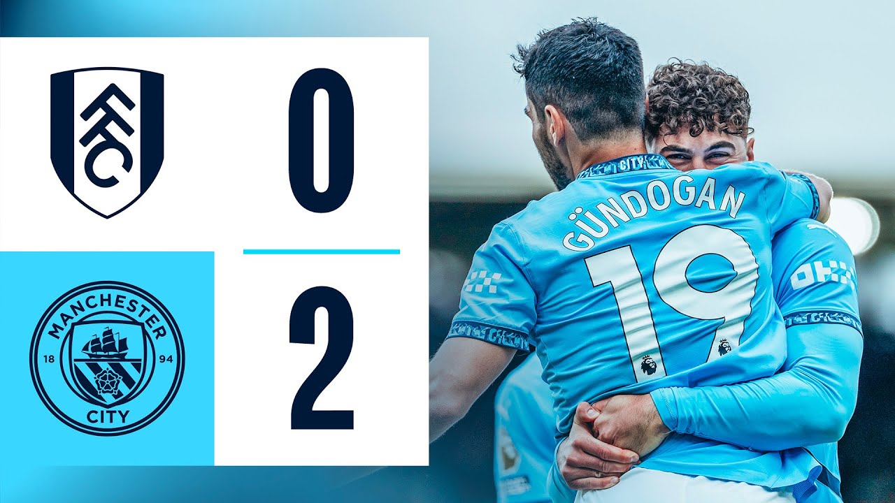 HIGHLIGHTS! City seal UEFA Champions League ticket after victory at Fulham | Fulham 0-2 Man City