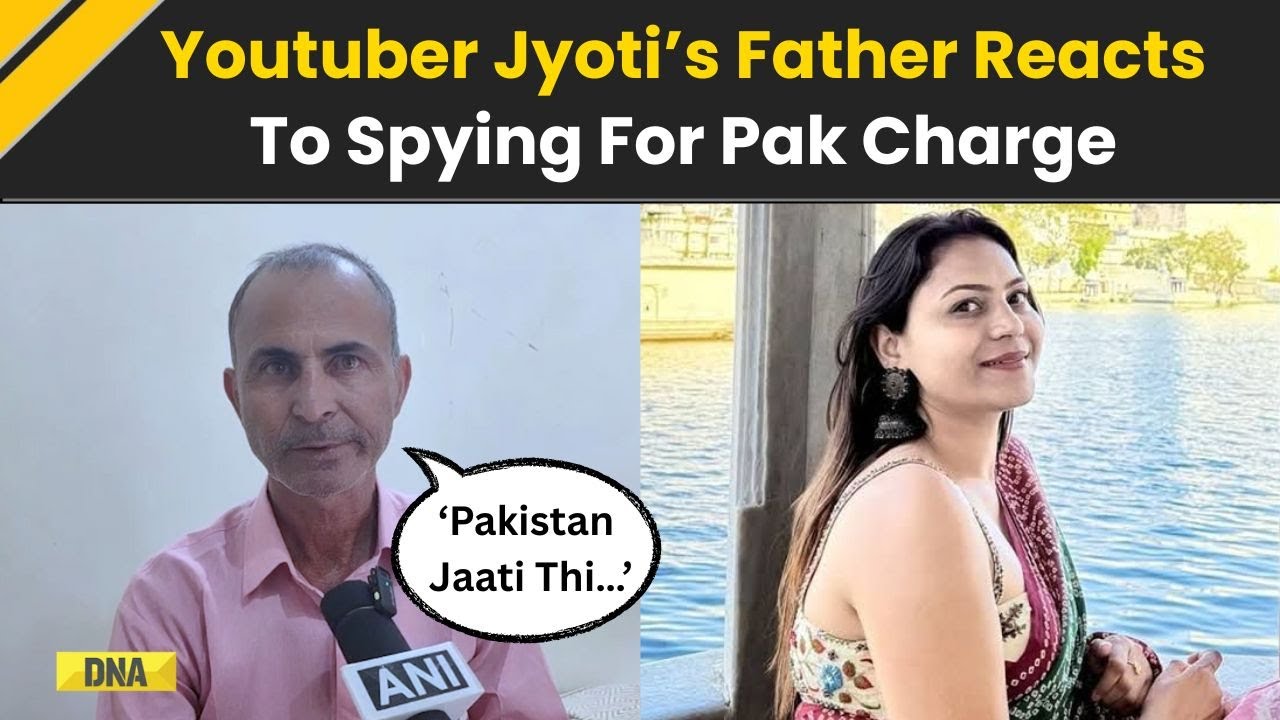 India Pakistan News: YouTuber Jyoti Malhotra’s Father Breaks Silence On Daughter’s Alleged Pak Links