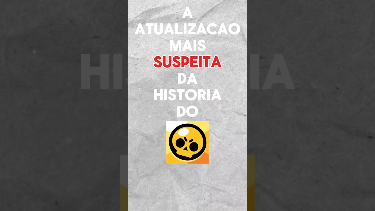 A ATUALIZAÇÃO MAIS SUSPEITA DA HISTÓRIA DO BRAWL STARS!