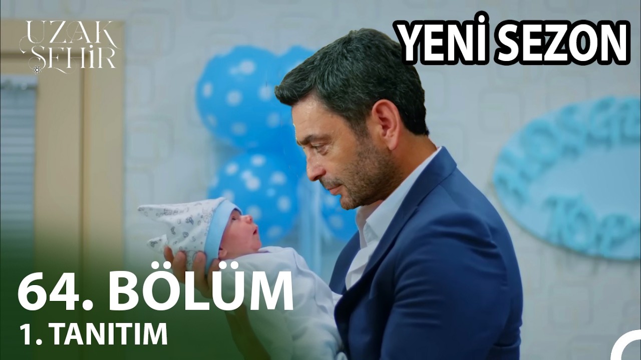 Uzak Şehir 64. Bölüm Fragmanı l Cihanın Albora Bebek Sevinci Yeni Sezon