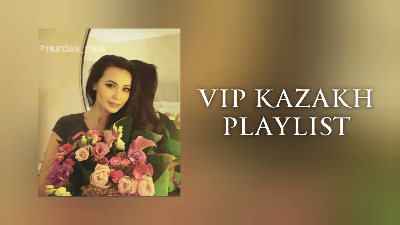 VIP KAZAKH PLAYLIST | ВИП КАЗАХ ПЛЕЙЛИСТ