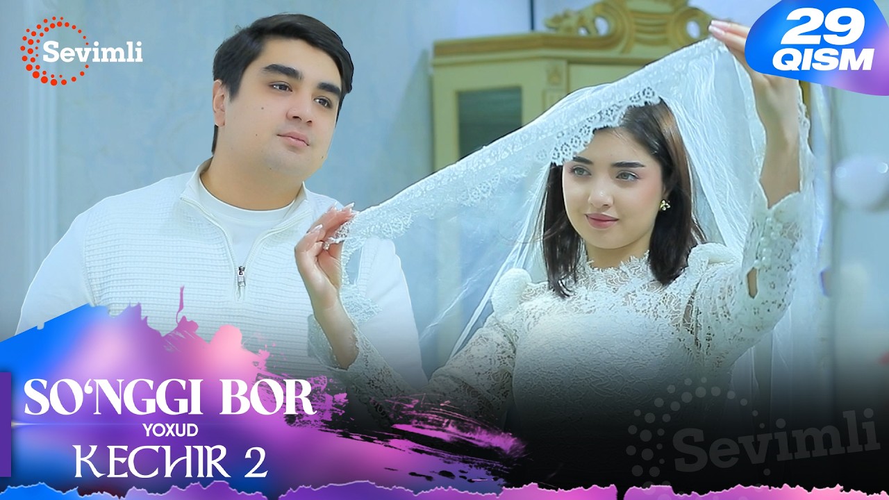 So'nggi bor yoxud Kechir 2 29-qism (milliy serial) | Сўнгги бор ёхуд Кечир 2 29-қисм (миллий сериал)