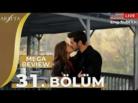 Arafta Episode 31 | Mega Review | Full Episode | Turkish Series English Subtitles @araftadizisi