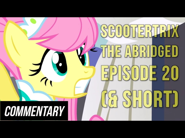 [Blind Commentary] Scootertrix the Abridged: Episode 20 + The Bird's Arch Nemesis Short