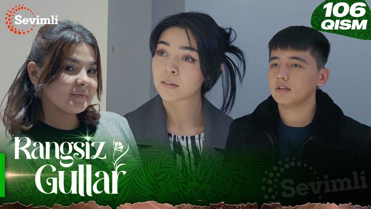Rangsiz gullar 106-qism (milliy serial) | Ранги гуллар 106-қисм (миллий сериал)