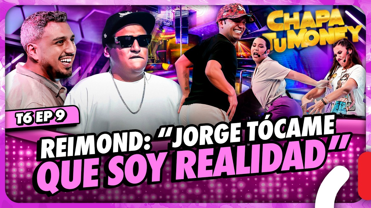 REIMOND: &quot;JORGE TÓCAME QUE SOY REALIDAD&quot; | CHAPA TU MONEY
