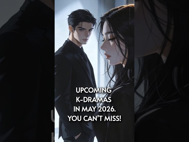 Upcoming Kdrama Lineup May 2026.