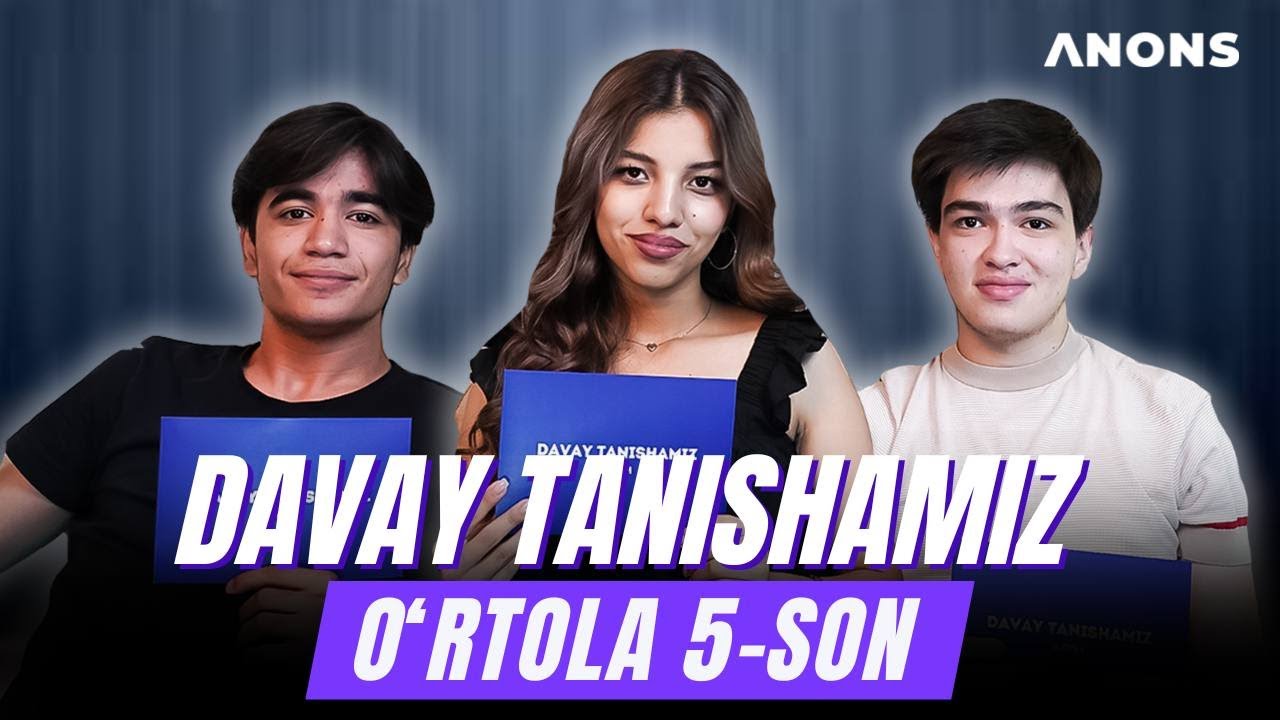 “Davay tanishamiz. O’rtola” 5 son
