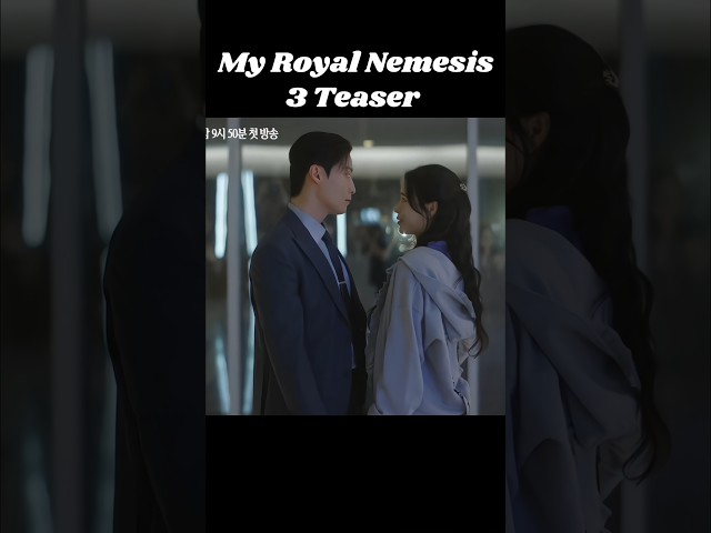 My Royal Nemesis drama 3 Teaser shorts kdrama