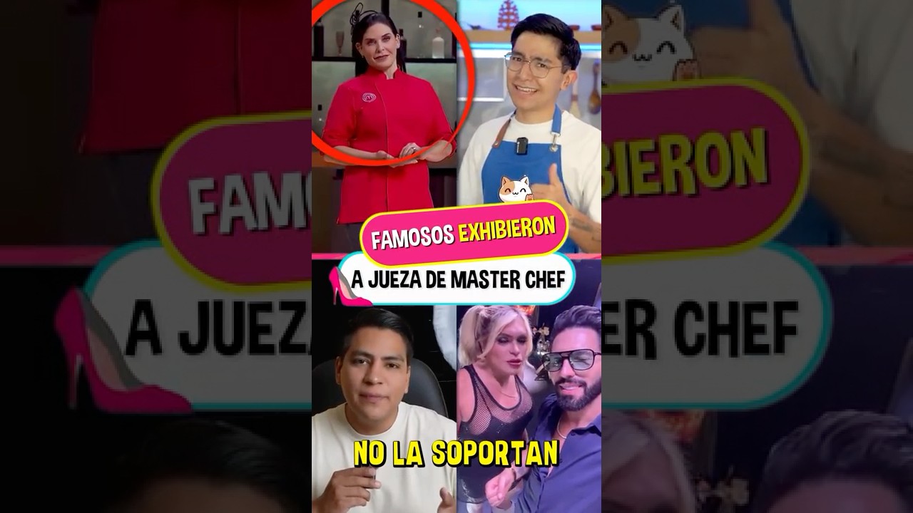 Estos famosos Exhibieron a la jueza de Master Chef