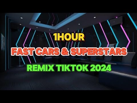 [1Hour] Fast Cars &amp; Superstars (Tiktok Remix 2024) || Trend Tiktok Douyin