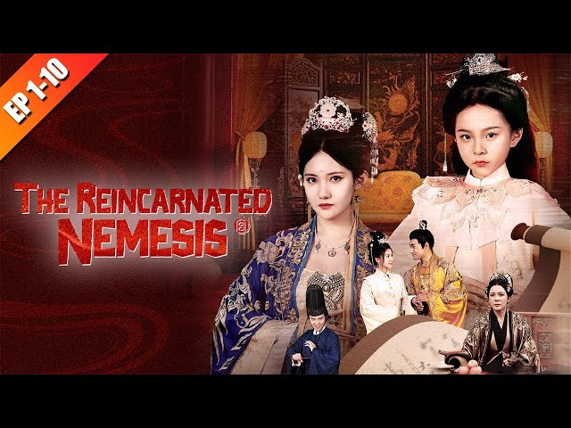 Back in Time to Save Her Mother From a Deadly Plot | The Reincarnated Nemesis | EP 1-10 | NetShort