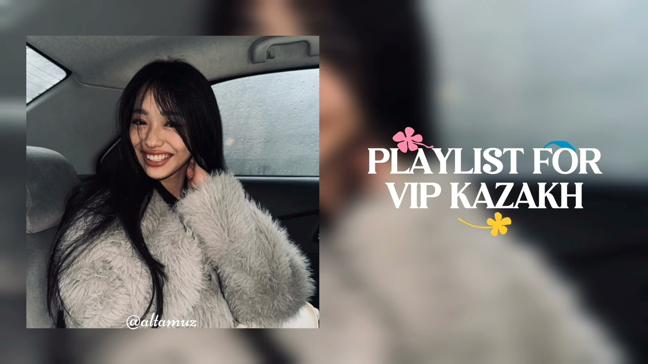 Плейлист для Вип Казахов 🇰🇿  | Playlist for Vip Kazakh 🇰🇿