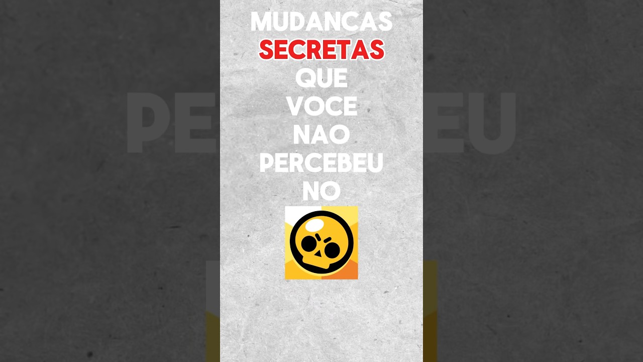 MUDANÇAS SECRETAS QUE VOCÊ NÃO PERCEBEU NO BRAWL STARS!