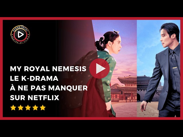 My Royal Nemesis sur Netflix en 2026 : héroïne de Joseon, romance chaebol et réincarnation