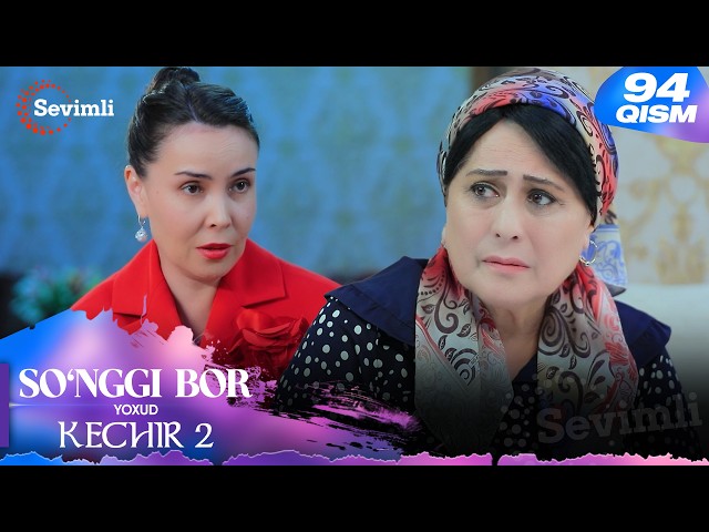 So'nggi bor yoxud Kechir 2 94-qism (milliy serial) | Сўнгги бор ёхуд Кечир 2 94-қисм (миллий сериал)