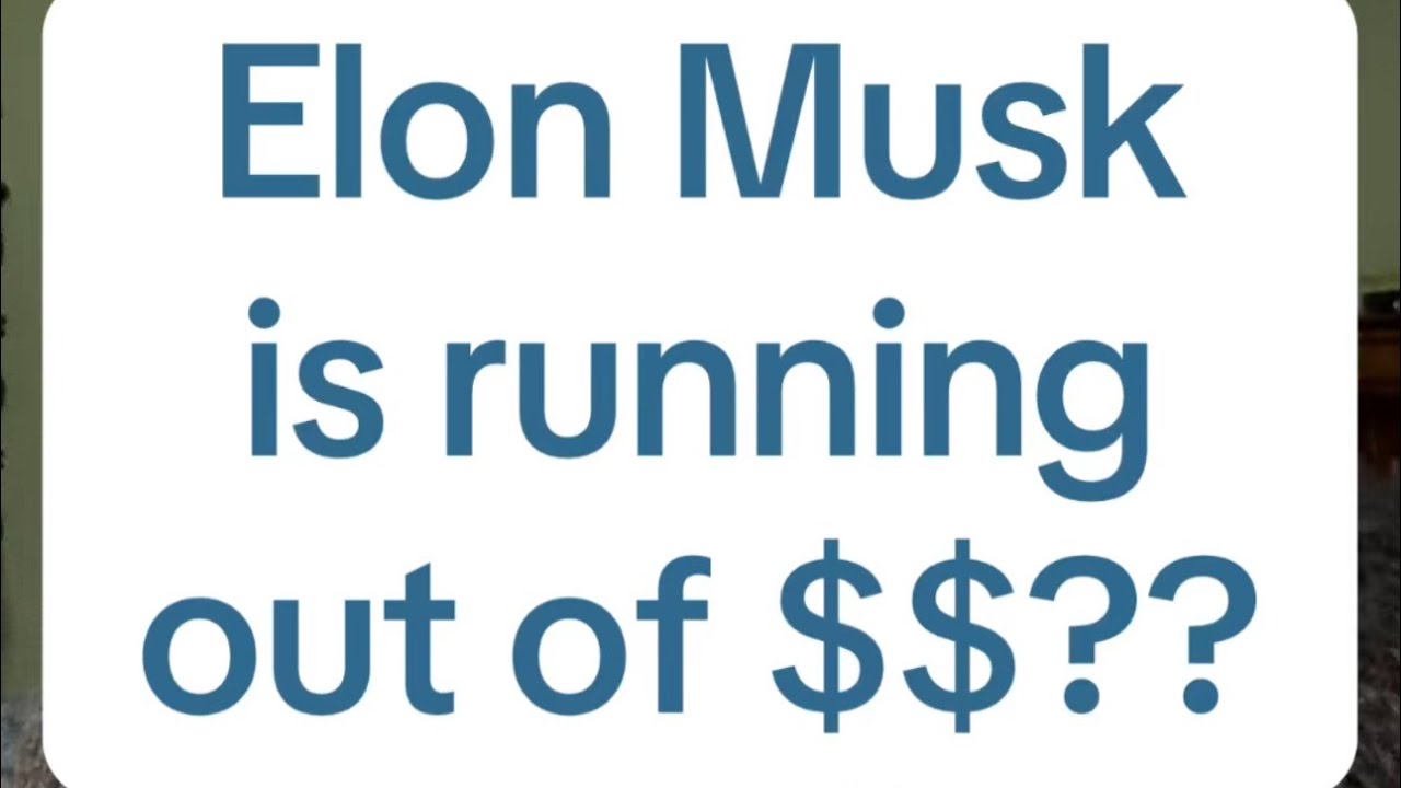 Elon Musk is Running Out of Money?