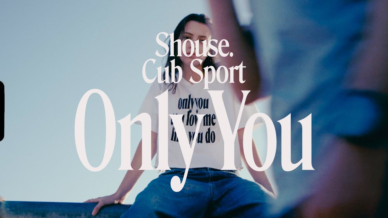 Shouse & Cub Sport - Only You