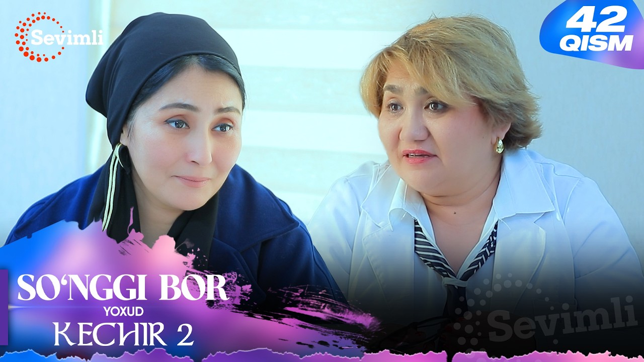 So'nggi bor yoxud Kechir 2 42-qism (milliy serial) | Сўнгги бор ёхуд Кечир 2 42-қисм (миллий сериал)