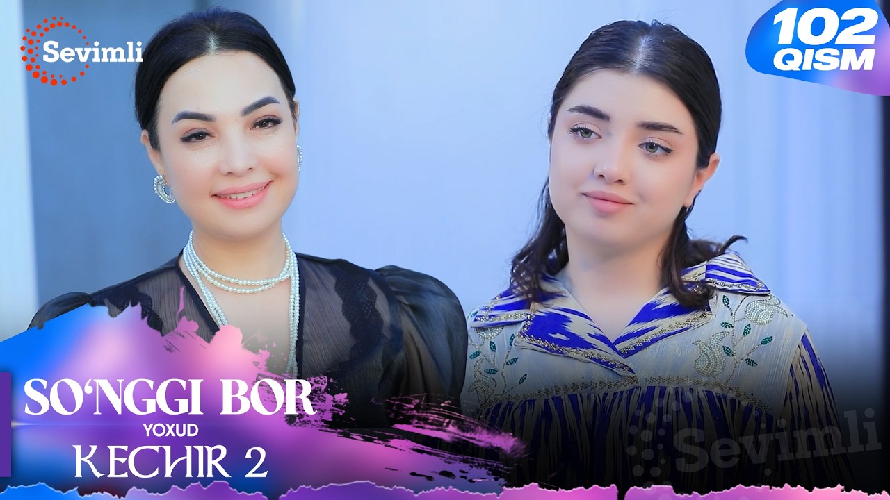 So'nggi bor yoxud Kechir 2 102-qism (milliy serial) Сўнгги бор ёхуд Кечир 2 102-қисм (миллий сериал)