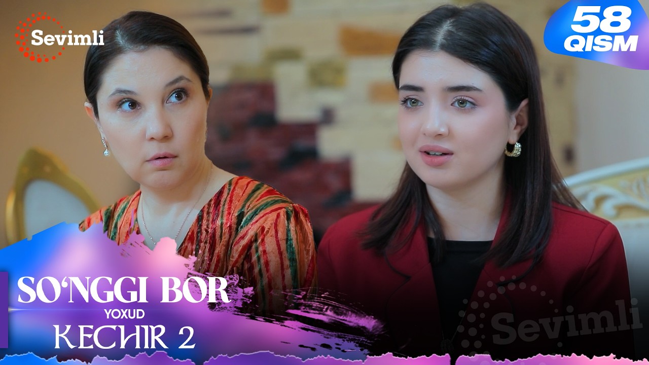 So'nggi bor yoxud Kechir 2 58-qism (milliy serial) | Сўнгги бор ёхуд Кечир 2 58-қисм (миллий сериал)